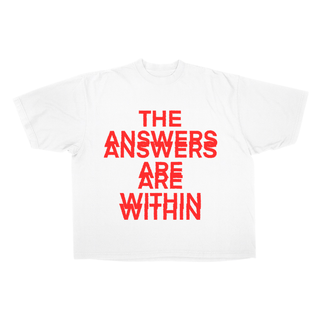 THE ANSWERS ARE WITHIN TEE