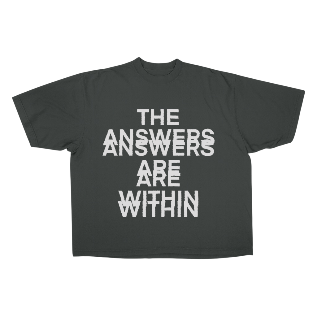 THE ANSWERS ARE WITHIN TEE
