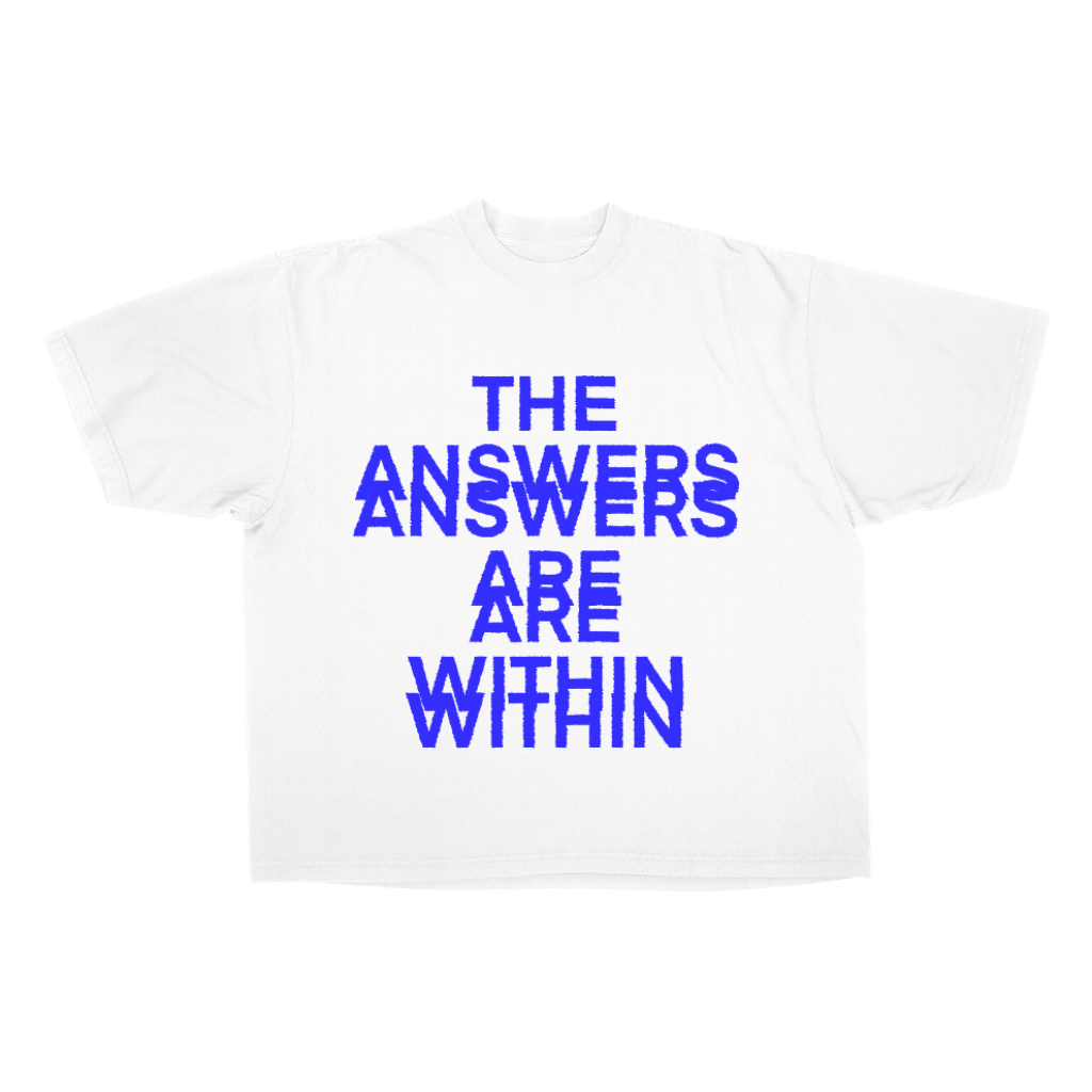 THE ANSWERS ARE WITHIN TEE