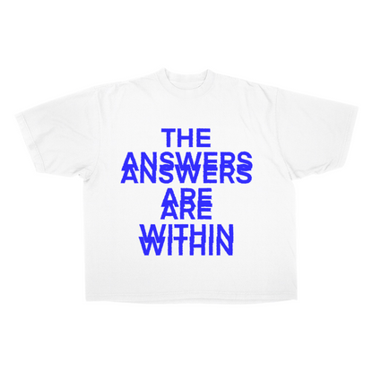 THE ANSWERS ARE WITHIN TEE