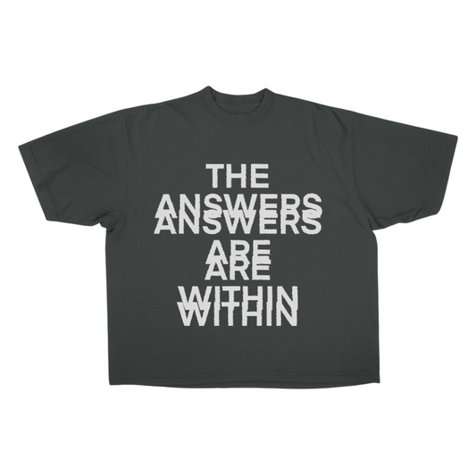 THE ANSWERS ARE WITHIN TEE