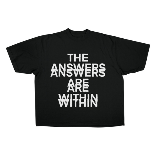 THE ANSWERS ARE WITHIN TEE