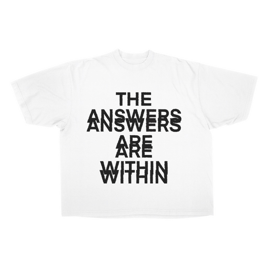 THE ANSWERS ARE WITHIN TEE